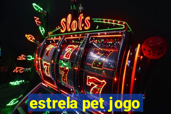 estrela pet jogo